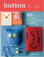 Button It Up: 80 Amazing Vintage Button Projects for Necklaces, Bracelets, Embellishments, Housewares & More артикул 8916d.