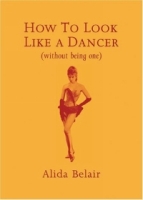 How to Look Like a Dancer (Without Being One) артикул 8944d.