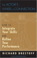 The Actor?s Wheel of Connection: How To Integrate Your Skills and Refine Your Performance (Career Development) артикул 8982d.